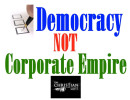 Democracy Not Corporate Empire