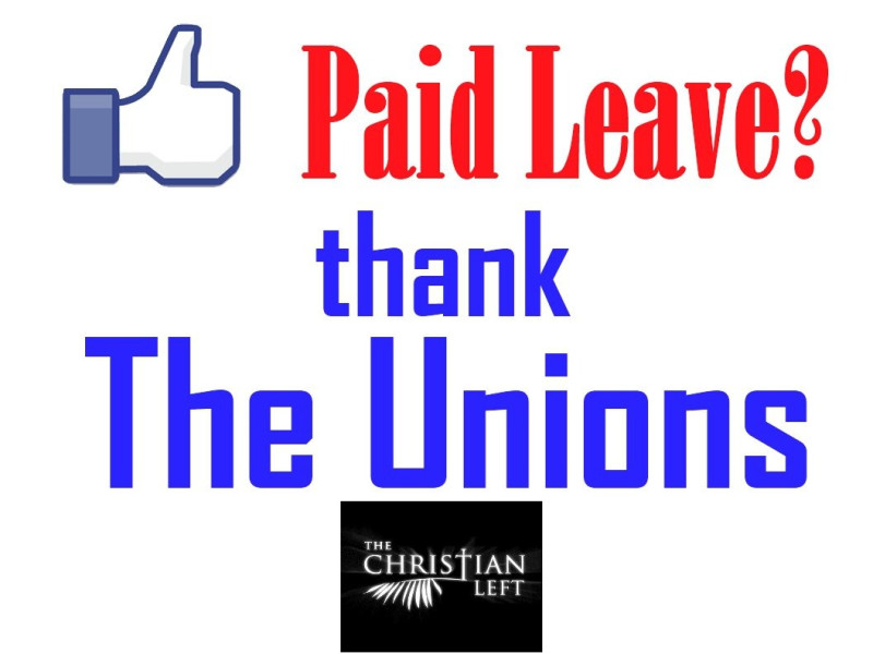 Paid Leave? thank The Unions